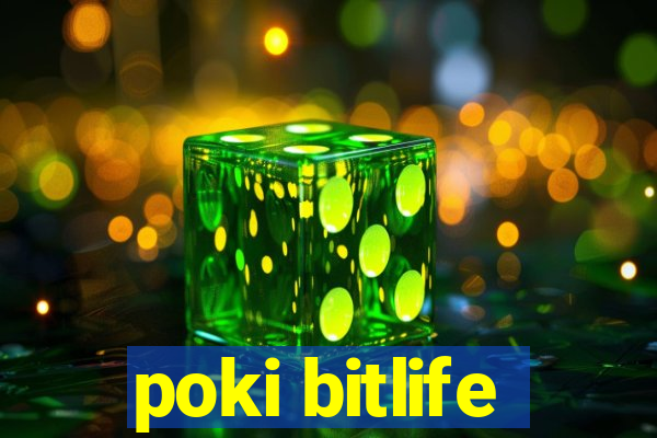 poki bitlife